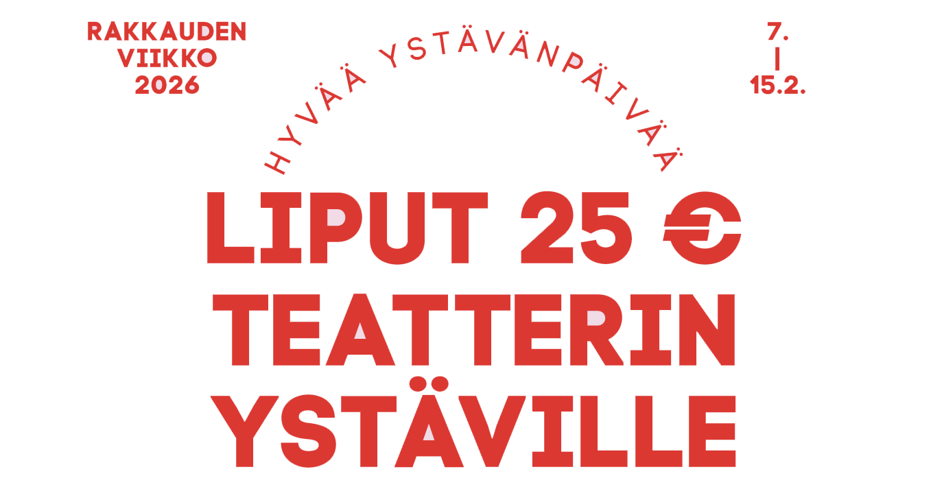Rakkauden viikolla 7.–15.2. liput 25 teatterin ystäville